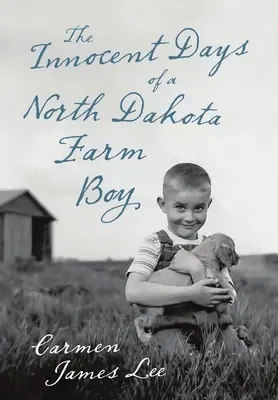 Niewinne dni chłopca z farmy w Północnej Dakocie - The Innocent Days of a North Dakota Farm Boy