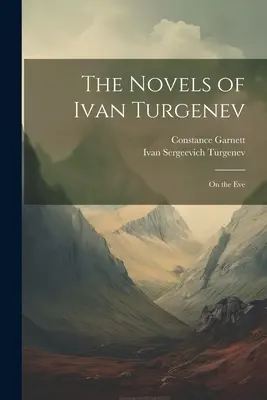 Powieści Iwana Turgieniewa: W wigilię - The Novels of Ivan Turgenev: On the Eve