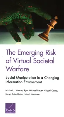 Pojawiające się ryzyko wirtualnej wojny społecznej: manipulacja społeczna w zmieniającym się środowisku informacyjnym - The Emerging Risk of Virtual Societal Warfare: Social Manipulation in a Changing Information Environment