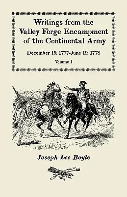 Pisma z obozu Valley Forge Armii Kontynentalnej: 19 grudnia 1777 - 19 czerwca 1778, tom 1 - Writings from the Valley Forge Encampment of the Continental Army: December 19, 1777-June 19, 1778, Volume 1