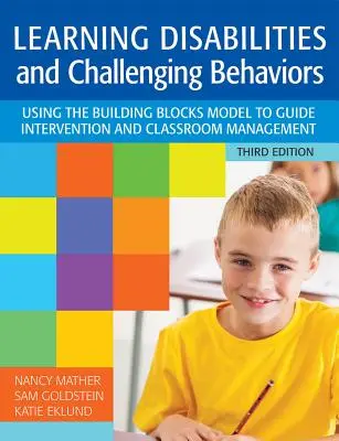 Niepełnosprawność w uczeniu się i trudne zachowania: Wykorzystanie modelu Building Blocks do prowadzenia interwencji i zarządzania klasą, wydanie trzecie - Learning Disabilities and Challenging Behaviors: Using the Building Blocks Model to Guide Intervention and Classroom Management, Third Edition