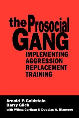 Prospołeczny gang: wdrażanie treningu zastępowania agresji - The Prosocial Gang: Implementing Aggression Replacement Training