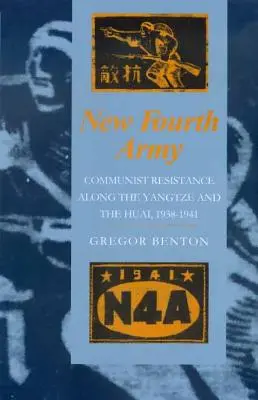 Nowa Czwarta Armia: Komunistyczny opór wzdłuż Jangcy i Huai, 1938-1941 - New Fourth Army: Communist Resistance Along the Yangtze and the Huai, 1938-1941