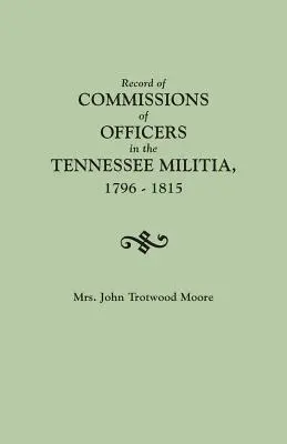 Rejestr prowizji oficerów w milicji Tennessee, 1796-1815 - Record of Commissions of Officers in the Tennessee Militia, 1796-1815