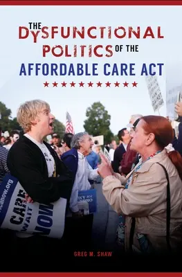 Dysfunkcjonalna polityka ustawy Affordable Care Act - The Dysfunctional Politics of the Affordable Care Act