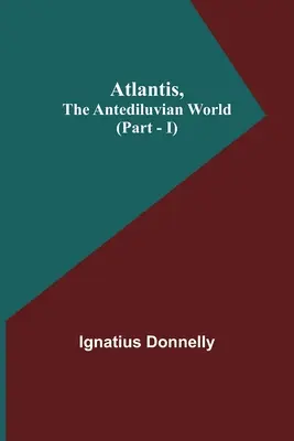 Atlantyda, świat przedpotopowy (część I) - Atlantis, The Antediluvian World (Part - I)