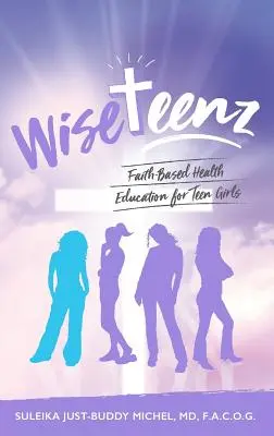 WiseTeenz: oparta na wierze edukacja zdrowotna dla nastoletnich dziewcząt - WiseTeenz: Faith-Based Health Education for Teen Girls