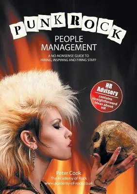 Punk Rock People Management: Bezsensowny przewodnik po zatrudnianiu, inspirowaniu i zwalnianiu pracowników - Punk Rock People Management: A No-Nonsense Guide to Hiring, Inspiring and Firing Staff