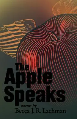 The Apple Speaks: Wiersze - The Apple Speaks: Poems