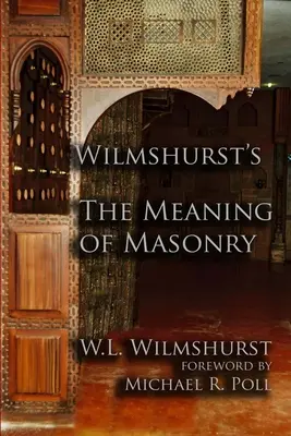 Znaczenie masonerii Wilmshursta - Wilmshurst's The Meaning of Masonry