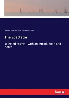 The Spectator: wybrane eseje - ze wstępem i notatkami - The Spectator: selected essays - with an introduction and notes