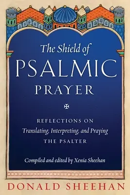 Tarcza modlitwy psalmicznej: Refleksje na temat tłumaczenia, interpretacji i modlitwy Psalmami - The Shield of Psalmic Prayer: Reflections on Translating, Interpreting, and Praying the Psalte