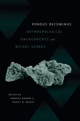 Porowate stawanie się: Antropologiczne spotkania z Michelem Serresem - Porous Becomings: Anthropological Engagements with Michel Serres
