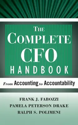 Kompletny podręcznik dyrektora finansowego: Od rachunkowości do odpowiedzialności - The Complete CFO Handbook: From Accounting to Accountability