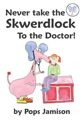 Nigdy nie zabieraj Skwerdlocka do lekarza! - Never Take the Skwerdlock to the Doctor!