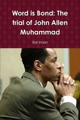 Słowo jest więzią: Proces Johna Allena Muhammada - Word is Bond: The trial of John Allen Muhammad