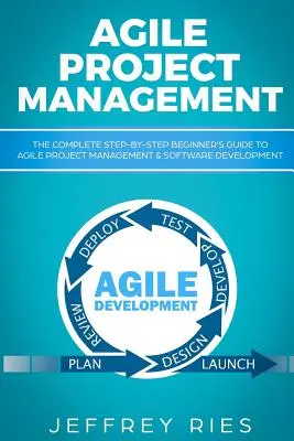 Agile Project Management: Kompletny przewodnik krok po kroku dla początkujących - Agile Project Management: The Complete Step-By-Step Beginner
