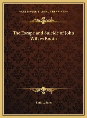 Ucieczka i samobójstwo Johna Wilkesa Bootha - The Escape and Suicide of John Wilkes Booth