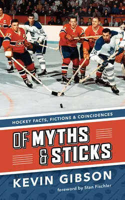 Mity i kije: Hokejowe fakty, fikcje i zbiegi okoliczności - Of Myths and Sticks: Hockey Facts, Fictions and Coincidences