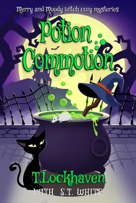 Wesołe i nastrojowe tajemnice czarownic: Potion Commotion - Merry and Moody Witch Cozy Mysteries: Potion Commotion