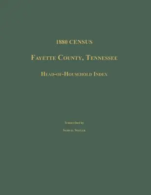 Spis ludności z 1880 r., hrabstwo Fayette, Tennessee. Indeks głowy gospodarstwa domowego - 1880 Census, Fayette County, Tennessee. Head-Of-Household Index