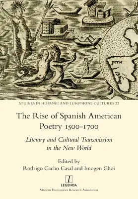 Powstanie hiszpańskiej poezji amerykańskiej w latach 1500-1700: Przekaz literacki i kulturowy w Nowym Świecie - The Rise of Spanish American Poetry 1500-1700: Literary and Cultural Transmission in the New World