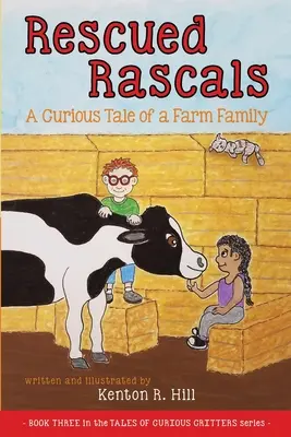 Uratowane łobuzy: Ciekawa opowieść o rodzinie rolniczej - Rescued Rascals: A Curious Tale of a Farm Family