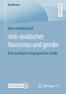 Anti-Asiatischer Rassismus Und Gender: Eine Qualitativ-Biographische Studie