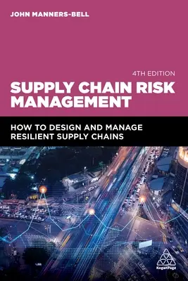 Zarządzanie ryzykiem w łańcuchu dostaw: Jak projektować i zarządzać odpornymi łańcuchami dostaw - Supply Chain Risk Management: How to Design and Manage Resilient Supply Chains