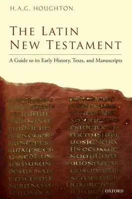 Łaciński Nowy Testament: Przewodnik po jego wczesnej historii, tekstach i rękopisach - The Latin New Testament: A Guide to Its Early History, Texts, and Manuscripts
