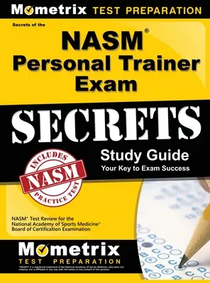 Przewodnik do egzaminu na trenera personalnego NASM: Przegląd testów NASM do egzaminu certyfikacyjnego Krajowej Akademii Medycyny Sportowej - NASM Personal Trainer Exam Study Guide: NASM Test Review for the National Academy of Sports Medicine Board of Certification Examination