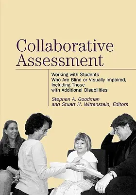 Ocena oparta na współpracy: Praca z uczniami niewidomymi lub niedowidzącymi, w tym z dodatkowymi niepełnosprawnościami - Collaborative Assessment: Working with Students Who Are Blind or Visually Impaired, Including Those with Additional Disabilities