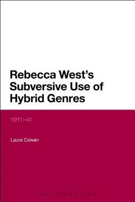 Subwersywne wykorzystanie gatunków hybrydowych przez Rebeccę West: 1911-41 - Rebecca West's Subversive Use of Hybrid Genres: 1911-41