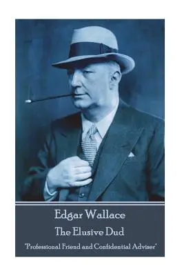 Edgar Wallace - The Elusive Dud: Profesjonalny przyjaciel i poufny doradca