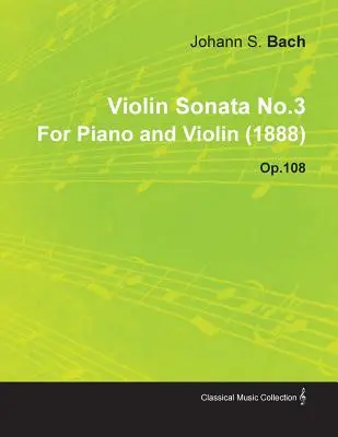 Sonata skrzypcowa nr 3 Johannesa Brahmsa na fortepian i skrzypce (1888) op.108 - Violin Sonata No.3 by Johannes Brahms for Piano and Violin (1888) Op.108