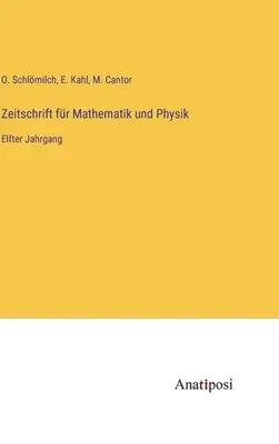 Journal of Mathematics and Physics: Jedenasty tom - Zeitschrift fr Mathematik und Physik: Elfter Jahrgang
