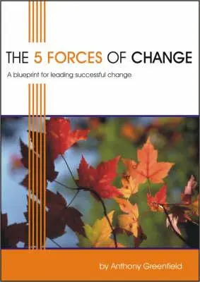 The 5 Forces of Change: Plan prowadzenia udanych zmian - The 5 Forces of Change: A Blueprint for Leading Successful Change