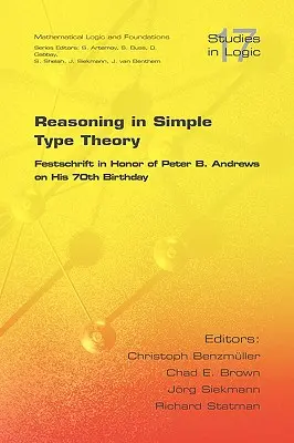 Rozumowanie w prostej teorii typów: Festschrift na cześć Petera B. Andrewsa z okazji 70. urodzin - Reasoning in Simple Type Theory: Festschrift in Honor of Peter B. Andrews on His 70th Birthday