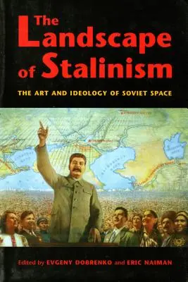 Krajobraz stalinizmu: Sztuka i ideologia radzieckiej przestrzeni - The Landscape of Stalinism: The Art and Ideology of Soviet Space