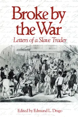 Złamany przez wojnę: Listy handlarza niewolników - Broke by the War: Letters of a Slave Trader