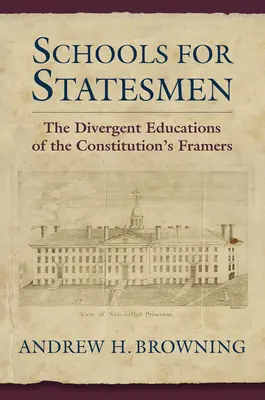Szkoły dla mężów stanu: Rozbieżne wykształcenie twórców konstytucji - Schools for Statesmen: The Divergent Educations of the Constitutional Framers