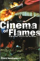 Kino płomieni: Bałkański film, kultura i media - Cinema of Flames: Balkan Film, Culture and the Media