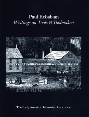 Paul Kebabain: Pisma o narzędziach i producentach narzędzi - Paul Kebabain: Writings on Tools & Toolmakers