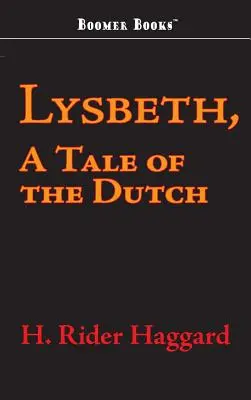 Lysbeth, a Tale of the Dutch (Opowieść o Holendrach) - Lysbeth, a Tale of the Dutch