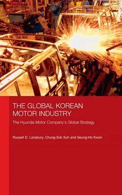 Globalny koreański przemysł motoryzacyjny: Globalna strategia Hyundai Motor Company - The Global Korean Motor Industry: The Hyundai Motor Company's Global Strategy