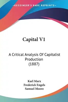 Capital V1: Krytyczna analiza produkcji kapitalistycznej (1887) - Capital V1: A Critical Analysis Of Capitalist Production (1887)
