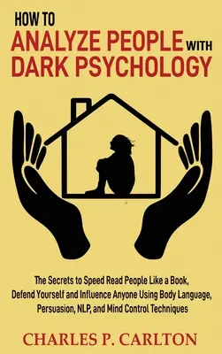 Jak analizować ludzi za pomocą mrocznej psychologii: The Secrets to Speed Read People Like a Book, Defend Yourself and Influence Anyone Using Body Language, Pe - How to Analyze People with Dark Psychology: The Secrets to Speed Read People Like a Book, Defend Yourself and Influence Anyone Using Body Language, Pe