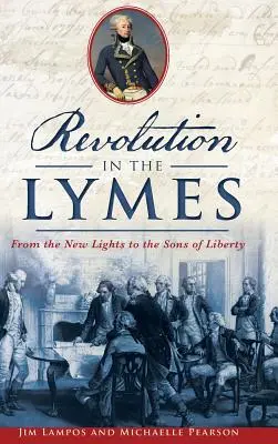 Rewolucja na Lymes: Od Nowych Świateł do Synów Wolności - Revolution in the Lymes: From the New Lights to the Sons of Liberty