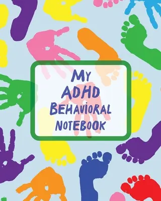 Mój notatnik behawioralny ADHD: Dzieci z zespołem nadpobudliwości psychoruchowej z deficytem uwagi rejestrują i śledzą impulsywność - My ADHD Behavioral Notebook: Attention Deficit Hyperactivity Disorder Children Record and Track Impulsivity