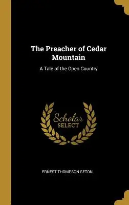 Kaznodzieja z Cedrowej Góry: Opowieść o otwartym kraju - The Preacher of Cedar Mountain: A Tale of the Open Country